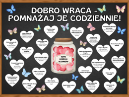 DZIEŃ DOBRYCH UCZYNKÓW - "DOBRO WRACA - POMNAŻAJ JE CODZIENNIE!"