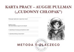 KARTA PRACY – AUGGIE PULLMAN („CUDOWNY CHŁOPAK”). Metoda 5×DLACZEGO