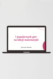 Webinar - 7 popularnych gier na lekcji matematyki.