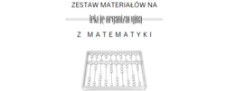 Zestaw materiałów na lekcję organizacyjną z matematyki kl. 4 - 8.