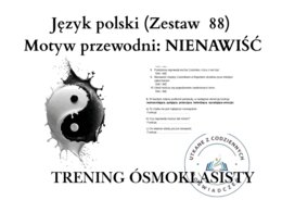 Trening ósmoklasisty – język polski (zestaw 88). Motyw przewodni: NIENAWIŚĆ