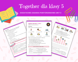 Together dla Kasy 5 Unit 3 Materiały dodatkowe, powtórzenie, ćwiczenia, zadania, karty pracy, język angielski, słownictwo, gramatyka, komunikacja