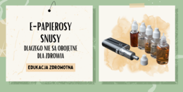 "E-papierosy, snuty - dlaczego nie są obojętne dla zdrowia" ciekawa lekcja Edukacji Zdrowotnej