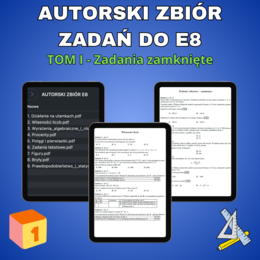 Autorski zbiór zadań do E8  z matematyki - Tom I