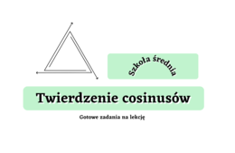 Twierdzenie cosinusów - gotowe zadania na lekcję. Szkoła średnia :-)
