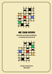 Nie zgub wzoru-ćwiczenia rozwijające percepcję wzrokową, koncentrację oraz orientację przestrzenną. Wersja rozszerzona.