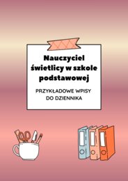 Nauczyciel świetlicy- przykładowe wpisy do dziennika szkoła podstawowa