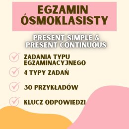 EGZAMIN ÓSMOKLASISTY, PRESENT SIMPLE & PRESENT CONTINUOUS W ZADANIACH EGZAMINACYJNCH, E8, ZADANIA EGZAMINACYJNE