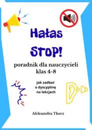 "Hałas STOP!" -praktyczny poradnik dla nauczycieli klas 4-8
