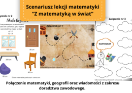 "Z matematyką w świat" - scenariusz lekcji dotyczącej skali z wizualnymi kartami (połączenie matematyki, geografii oraz doradztwa)