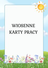 WIOSENNE KARTY PRACY – NAUKA PRZEZ ZABAWĘ DLA PRZEDSZKOLAKÓW!