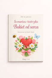 Scenariusz teatrzyku. Bukiet od serca. Klasowe przedstawienie na Dzień Matki