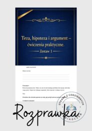 Teza, hipoteza i argument – ćwiczenia praktyczne. Zestaw 1