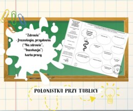 Karta pracy - frazeologia i przysłowa - zdrowie ("Na zdrowie", "Inwokacja" "Pana Tadeusza")