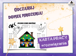 ODCZARUJ DOMEK MNOŻENIA - mnożenie pamięciowe do 100, Zaczarowana KARTA PRACY