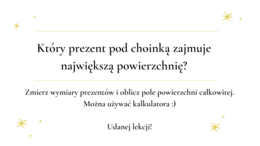 Który prezent pod choinką zajmuje największą powierzchnię? Powierzchnie figur i brył.