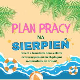 PLAN PRACY - SIERPIEŃ / LATO/ WAKACJE (plan pracy z tematami, celami, pomocami dydaktycznymi)