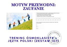 Trening ósmoklasisty – język polski (zestaw 107) Motyw przewodni: ZAUFANIE