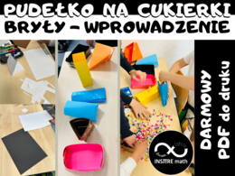 PUDEŁKO NA CUKIERKI słodkie wyzwanie matematyczne. Wprowadzenie do tematów: siatki, pole powierzchni i objętość brył.