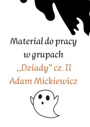 Zestaw do pracy w grupach! ,,Dziady" cz. II HIT! Odpowiedzi dla nauczyciela!
