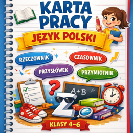 Karta pracy - części mowy (4-6), czasownik, przymiotnik, rzeczownik, przysłówek