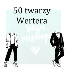 CIERPIENIA MŁODEGO WERTERA-KILKA POMYSŁÓW NA LEKCJE Z DZIEŁEM GOETHEGO