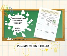 Związki frazelogiczne – ZIEMIA– karta pracy DZIEŃ ZIEMI - frazeologia frazeologizmy