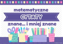 Matematyczne cytaty znanych i mniej znanych matematyków :)