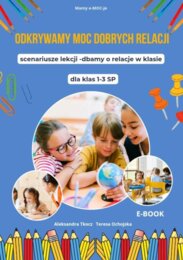 Odkrywamy moc dobrych relacji - ebook dla nauczycieli klas 1-3