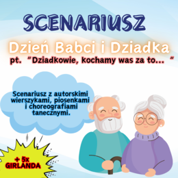 Scenariusz na Dzień Babci i Dziadka pt. "Dziadkowie, kochamy Was za to..."