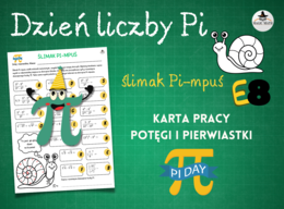 TAJEMNICZA LICZBA PI - Ślimak Pi-mpuś - karta pracy potęgi i pierwiastki - E8 - klasa 7-8