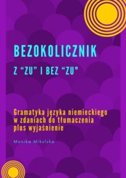 Bezokolicznik z zu i bez zu. Gramatyka języka niemieckiego w tłumaczeniach plus wyjaśnienie