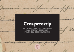 Czas przeszły - gry planszowe z pytaniami (2), dwa poziomy trudności POLSKI DLA OBCOKRAJOWCÓW