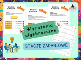 WYRAŻENIA ALGEBRAICZNE - STACJE ZADANIOWE - KLASA 7 i 8