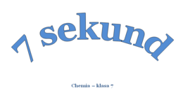 7 Sekund - chemia klasa VII
