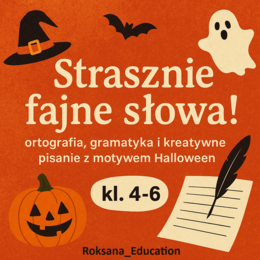 🧙‍♀️ „Strasznie fajne słowa!” – ortografia, gramatyka i kreatywne pisanie z motywem Halloween (kl. 4–6) 👻📚
