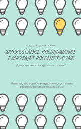 Maziajki polonistyczne - kreatywna powtórka do Egzaminu Ósmoklasisty!