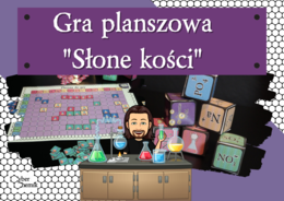 Klasa 7 i 8. Chemia. Gra planszowa - "Słone kości"