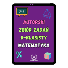 Autorski zbiór zadań 8-klasisty - Matematyka
