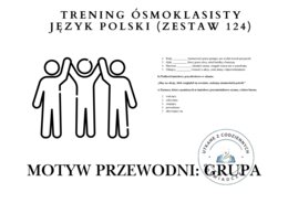 Trening ósmoklasisty – język polski (zestaw 124). Motyw przewodni: GRUPA