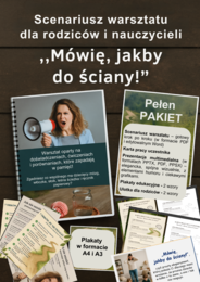 Warsztat dla rodziców / nauczycieli "Mówię, jakby do ściany!"- scenariusz, prezentacja, plakaty, karty pracy, ulotki
