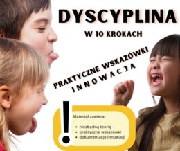 Ogarniamy chaos w grupie/klasie. Sprawdzone sposoby na dyscyplinę w przedszkolu, klasach 1+3 wraz z innowacją