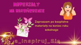 Pakiet materiałów na zakończenie roku: dyplomy, kartki do nagród, list, cytaty motywacyjne