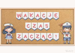 GAZETKA SZKOLNA - „WAKACJE CZAS ZACZĄĆ!”