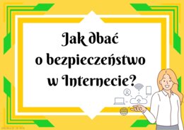 Jak dbać o bezpieczeństwo w Internecie?