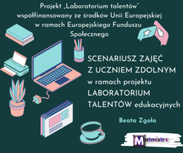 Scenariusze zajęć z uczniem zdolnym w ramach projektu LABORATORIUM TALENTÓW edukacyjnych