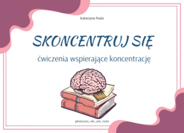 Skoncentruj się - ćwiczenia wspierające koncentrację