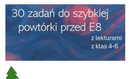 30 zadań do szybkiej powtórki przed E8