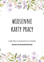 WIOSENNE KARTY PRACY EDUKACJA WCZESNOSZKOLNA WIOSNA