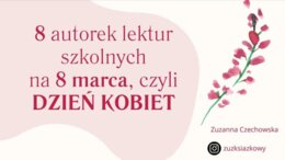 DZIEŃ KOBIET o autorkach lektur 8 kobiet na 8 marca